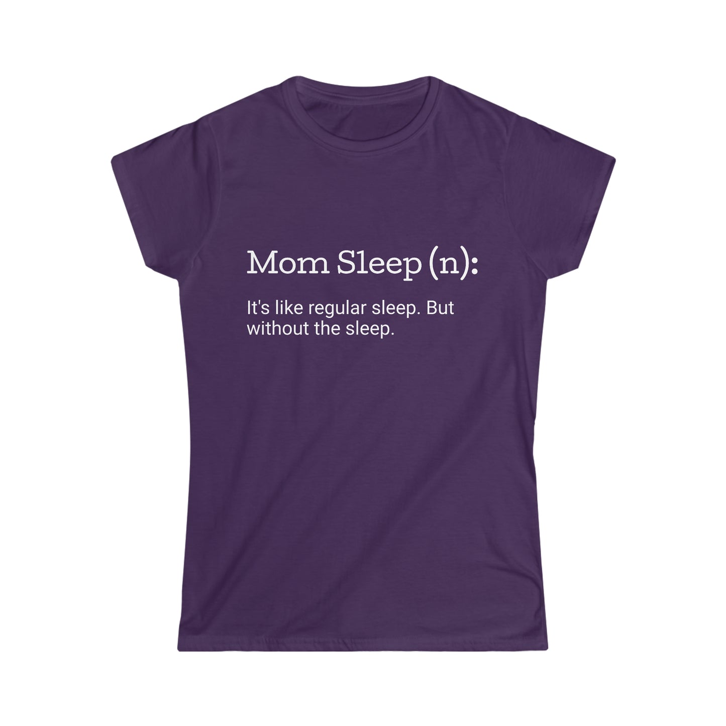 Mom Sleep Women's Softstyle Tee