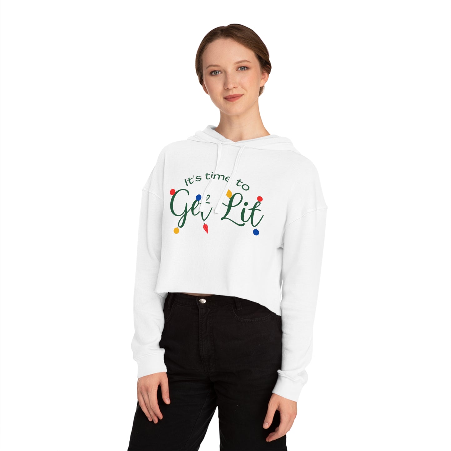 It’s Time To Get Lit Women’s Cropped Hooded Sweatshirt