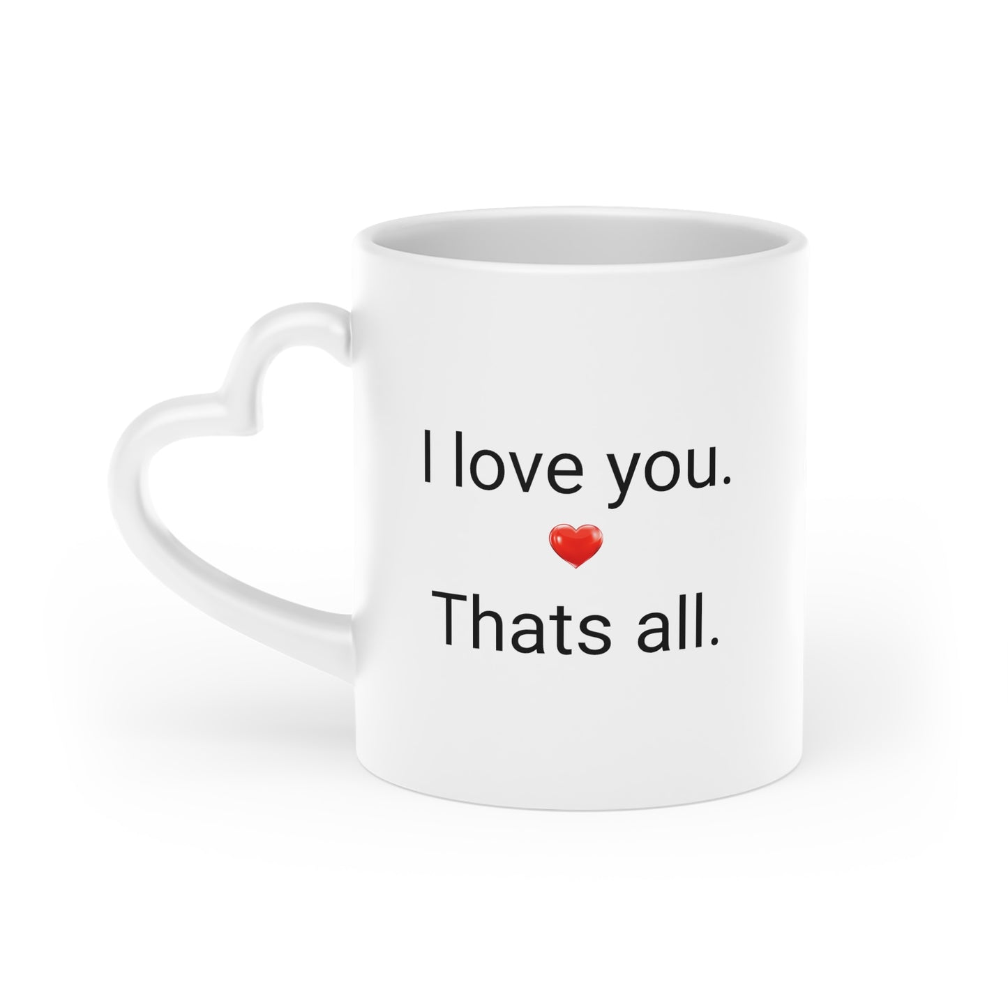 I Love you That’s all Heart-Shaped Mug