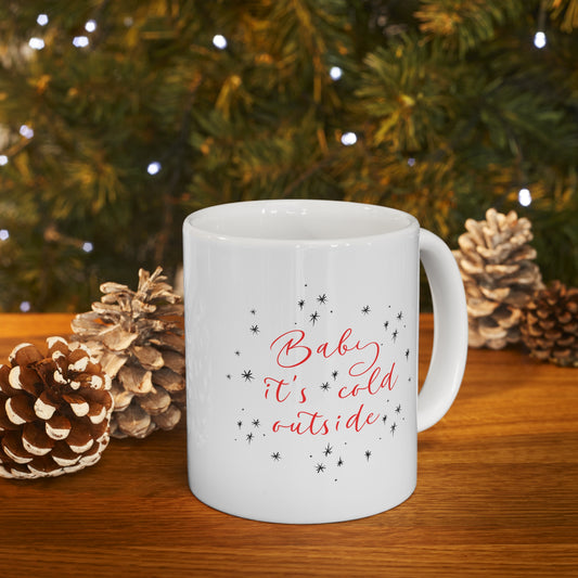 Baby It’s Cold Outside 11oz Ceramic Mug