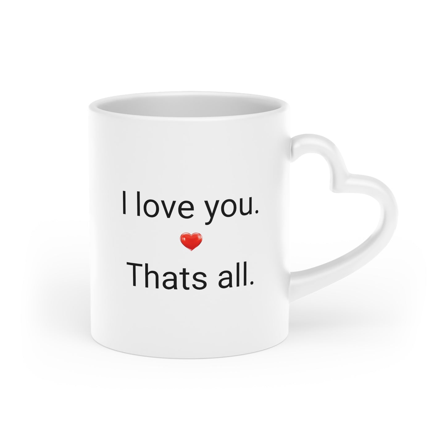 I Love you That’s all Heart-Shaped Mug