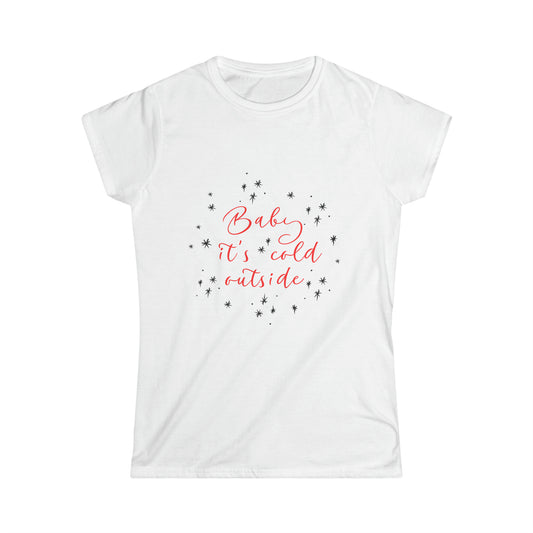 Baby It’s Cold Outside Women's Tee