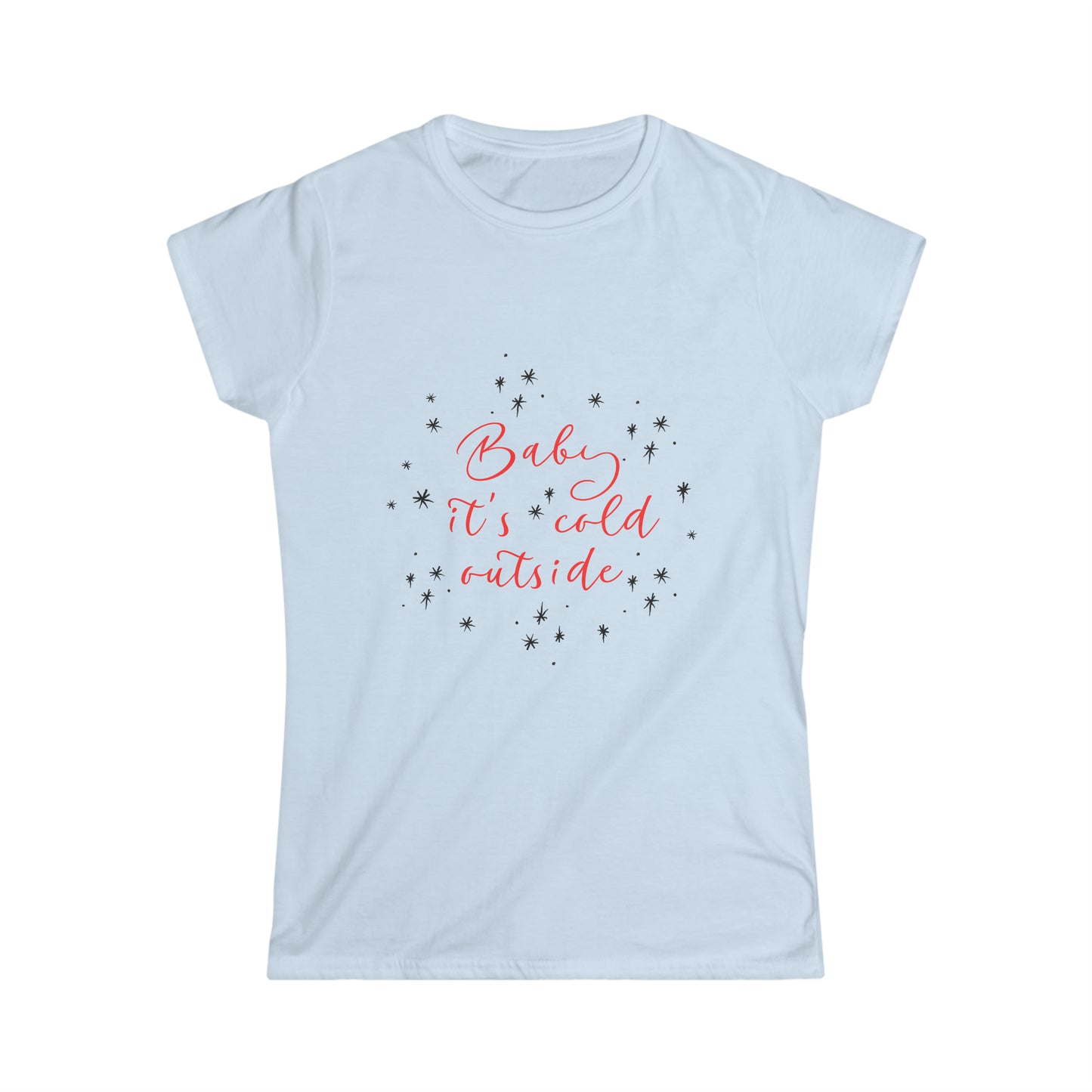 Baby It’s Cold Outside Women's Tee