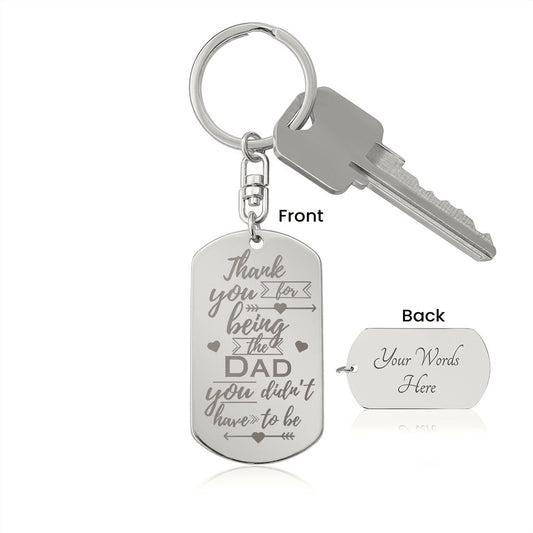 Dad You Didn't Have To Be | Engraved Dog Tag Keychain