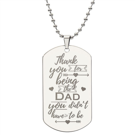 Dad You Didn't Have To Be | Engraved Dog Tag Necklace