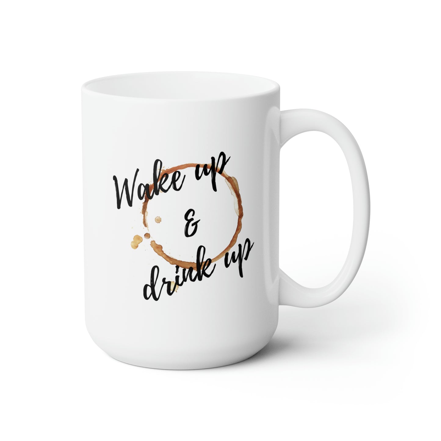 Wake up & Drink up  15oz Ceramic Mug