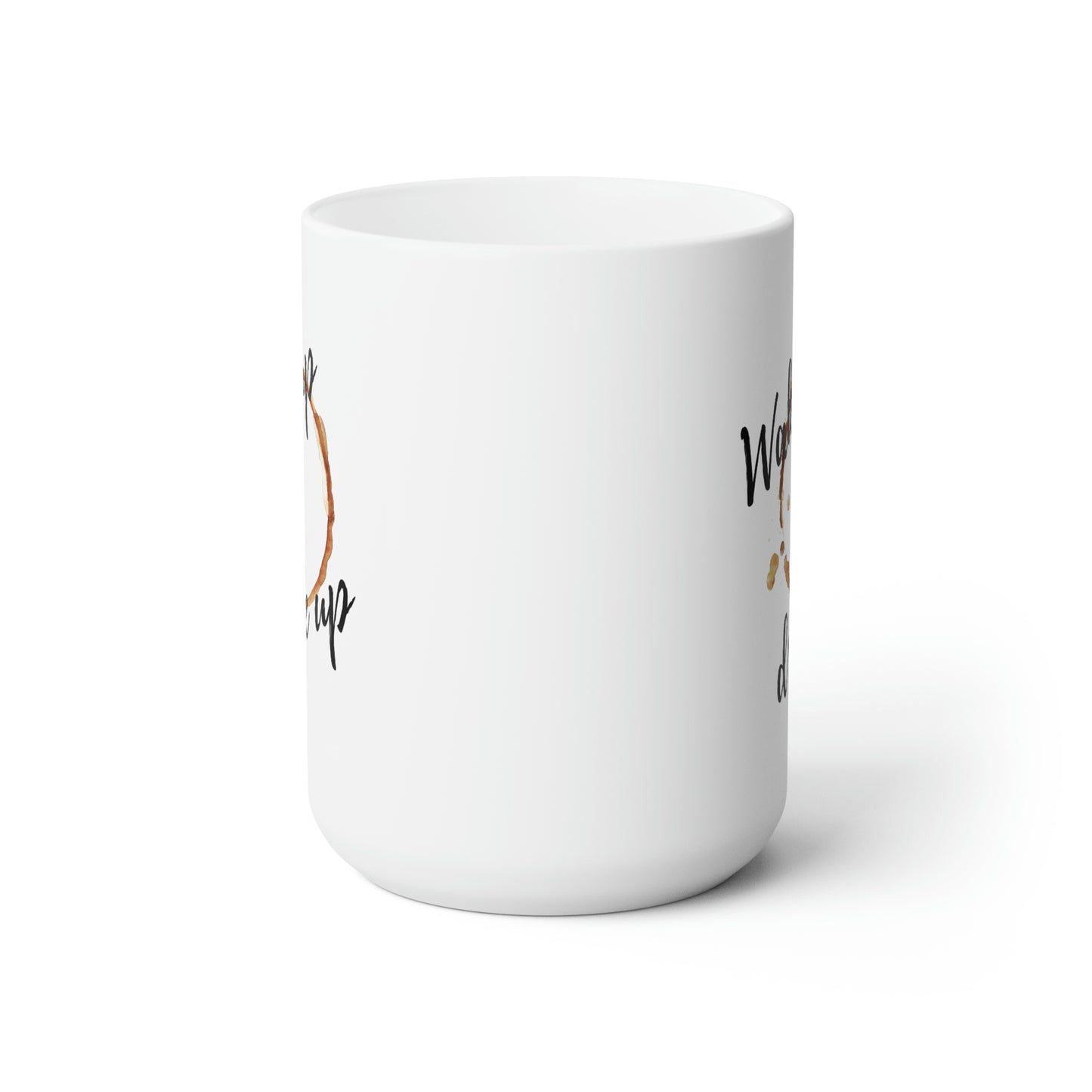 Wake up & Drink up  15oz Ceramic Mug